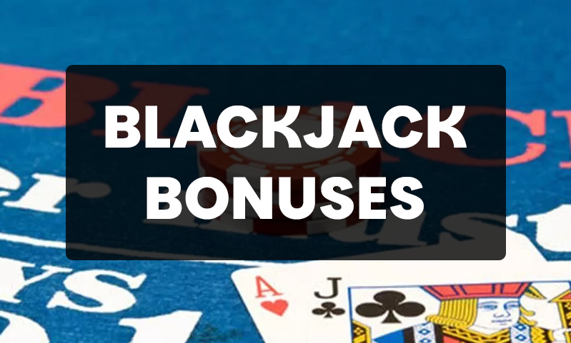 Blackjack Bonuses